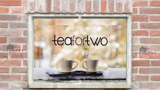 Delora and Jenna - TEA FOR TWO!