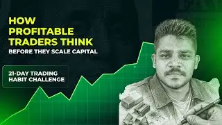 How Profitable Traders Think Before They Scale Capital | 21-Day Trading Habit Challenge