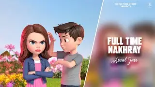 Full Time Nakhray | Atwal jass | Latest Punjabi Song 2025