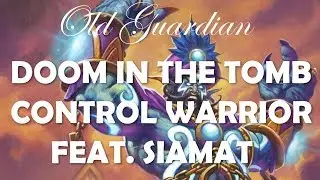 Siamat Control Warrior deck guide and gameplay (Hearthstone Doom in the Tomb)