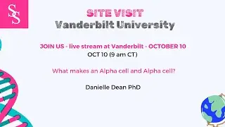 Site Visit Vanderbilt SOM: Danielle Dean, PhD - What makes an alpha cell an alpha cell?
