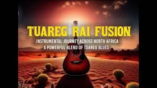 Tuareg Rai Fusion  Sahara Guitar Instrumental 🇩🇿🇲🇦  Algerian Moroccan Desert Blues