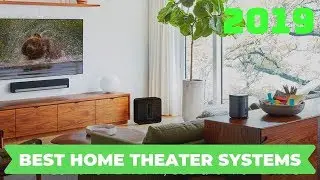 ✅ BEST HOME THEATER SYSTEMS 2019 | TOP 10 BEST HOME THEATRE SYSTEMS ✅