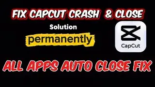 Fix All App Crash & Auto Close Problem #capcut 