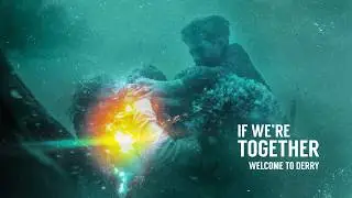 It: Welcome to Derry || If We're Together