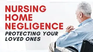 What is Nursing Home Negligence? Signs of Neglect and Seeking Legal Help
