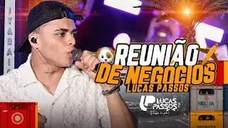 Lucas Passos - Reuni&atilde;o de Neg&oacute;cios - (COMPLETO)