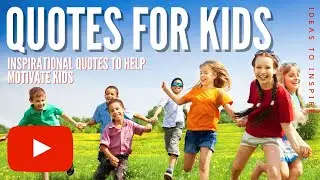Inspirational Quotes for Kids 😃 🙂