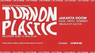 JAKARTA ROOM : HOGI, HERU, DOWNEY (TURN ON PLASTIC Virtual Party)