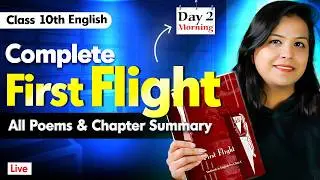 Class 10th Complete First Flight in One Shot | All Poems, Chapter Summary | Final Revision