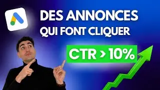 Comment r&eacute;diger une annonce Google Ads avec un CTR sup&eacute;rieur &agrave; 10% ?