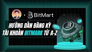 HƯỚNG DẪN ĐĂNG K&Yacute; S&Agrave;N BITMART MỚI NHẤT 2025 | TẠO T&Agrave;I KHOẢN BITMART CHO NGƯỜI MỚI TỪ A-Z