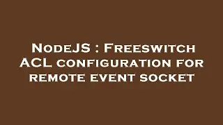 NodeJS : Freeswitch ACL configuration for remote event socket