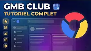 GMB Club : Automatiser et Optimiser Google My Business + R&eacute;seaux Sociaux (Tutoriel Complet)
