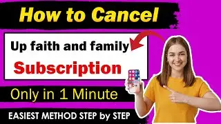How To Cancel Up Faith And Family | Cancel Upfaith and Family Subscription [ New Method ]