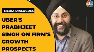 Uber's Prabhjeet Singh Speaks On Firm's Growth Prospects, New Initiatives & More | Media  Dialogues