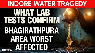 Indore Water Tragedy | Stalled Contracts, Contamination: How 11 Died In Indore Water Tragedy
