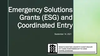 Emergency Solutions Grant (ESG) and Coordinated Entry Training - September 14, 2021