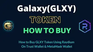 How to Buy Galaxy Token (GLXY) Using Raydium On Trust Wallet OR MetaMask Wallet