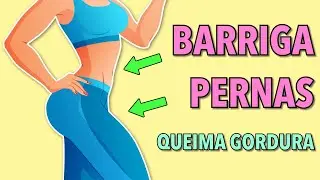 Elimina Gordura nas Pernas e na Barriga - Treino para Queima de Gordura