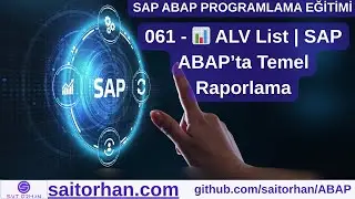 061 - 📊 ALV List | SAP ABAP&rsquo;ta Temel Raporlama