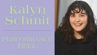 Kalyn Schmit | Performance Reel