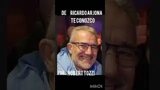 Te conozco.  Ricardo Arjona. ROBERT TOZZI