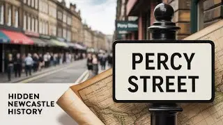 The Lost History of Percy Street | Newcastle Upon Tyne&rsquo;s Changing Heart