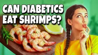 Shrimp and Diabetes | Can Diabetics Eat Shrimp? How Much Shrimp Can a Diabetic Eat?