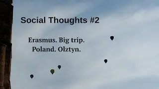 Social Thoughts #2 | Erasmus. Big trip. Poland. Olztyn.