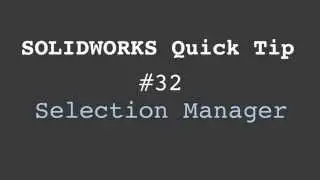 SOLIDWORKS Quick Tip #32: Selection Manager