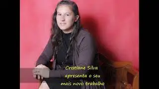 É  hoje Cristiane Silva