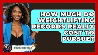 How Much Do Weightlifting Records Really Cost To Pursue? - Epic World Record Holders