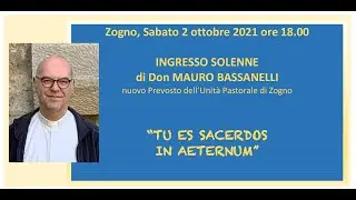 2 Ottobre - ore 18.00, Zogno - Ingresso di don MAURO BASSANELLI, nuovo prevosto dell'Unità Pastorale