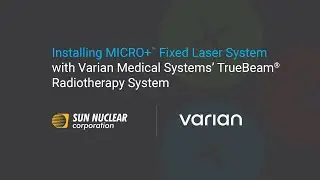 Installing MICRO+&trade; Fixed Laser System with Varian Medical Systems&rsquo; TrueBeam&reg; Radiotherapy System