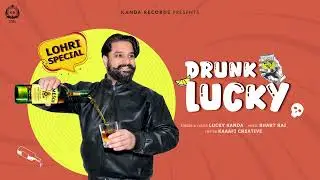 DRUNK LUCKY (Official Music Audio) | Lucky Kanda | Bhart Rai | Kanda Records | Latest Punjabi Songs