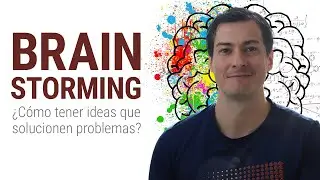 Brainstorming o lluvia de ideas: C&oacute;mo tener ideas para solucionar problemas