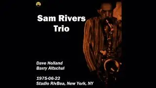 Sam Rivers Trio  - 1975-06-22, Studio RivBea, New York, NY