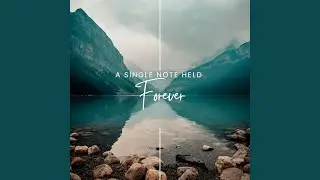 A Single Note Held Forever