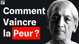 Comment transcender la peur ? Les enseignements de Krishnamurti