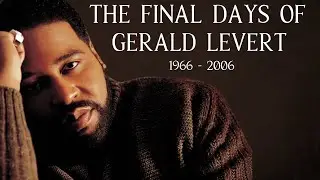 The Last Days Of Gerald Levert | What Really Caused His Death