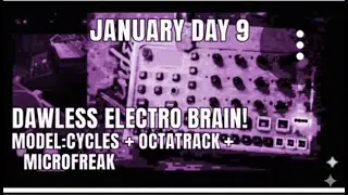 Dawless Electro from Scratch | Model:Cycles Brain + Octatrack Mixer  - January Day 9 take 2