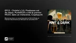 EP13 : Christie's 3.0, Pixelmoon est de retour, Punk6529 a cr&eacute;&eacute; le premier MOOC dans un metaverse.