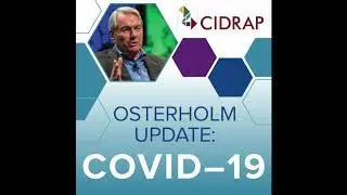 Ep 37 Osterholm Update COVID-19: Now Is the Time