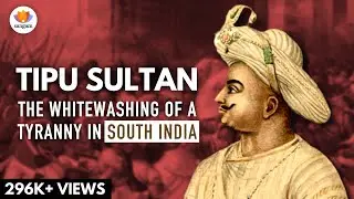 Tipu Sultan: Exposing The Whitewashed Tyranny That South India Suffered | Sandeep Balakrishna