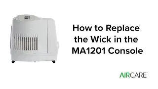 AIRCARE - How to Replace the Wick in the Console (MA1201)