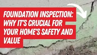 Foundation Inspections: Why It's Crucial for Your Homes Safety and Value.