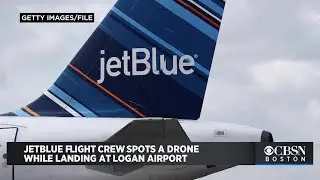 Drone Reportedly Passes Below JetBlue Flight Landing At Logan Airport; FAA Investigating
