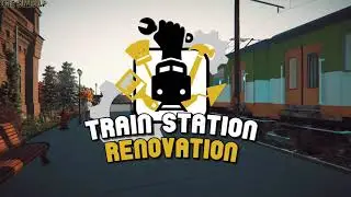 Train Station Renovation - Gameplay Trailer