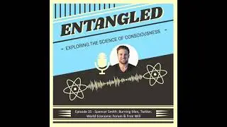 35 - Spencer Smith: Burning Man, Twitter, World Economic Forum & Free Will